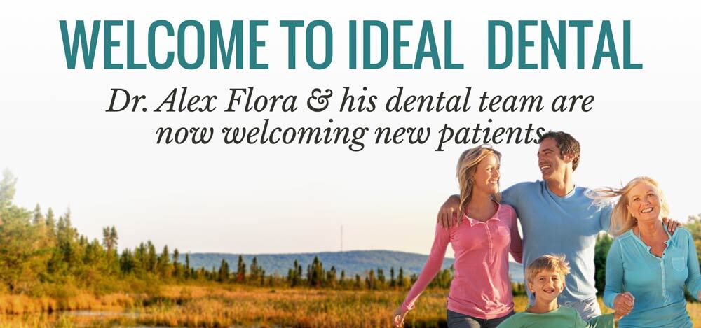 Welcome to Ideal Dental - Dr. Alex Flora and his detnal team are now welcoming new patients